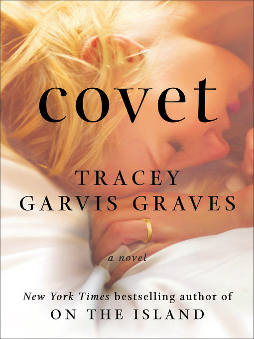 Title details for Covet by Tracey Garvis Graves - Available